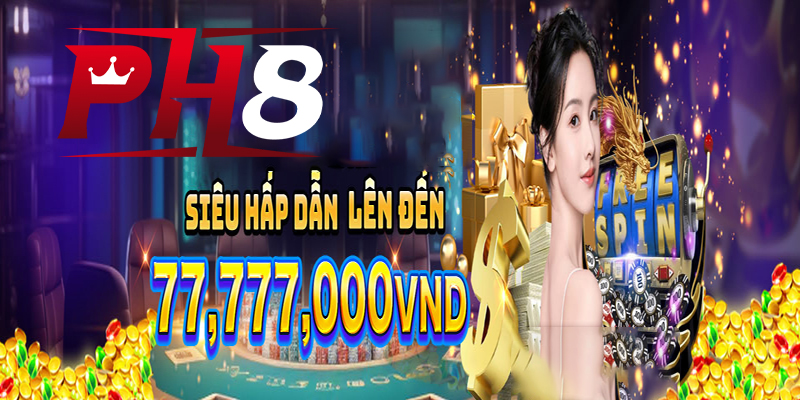 Khuyến mãi Ph8 - Cơ hội vàng cho người chơi mới tại Ph8!